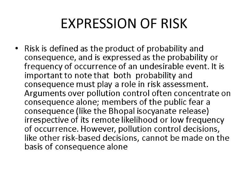 EXPRESSION OF RISK Risk is defined as the product of probability and consequence, and